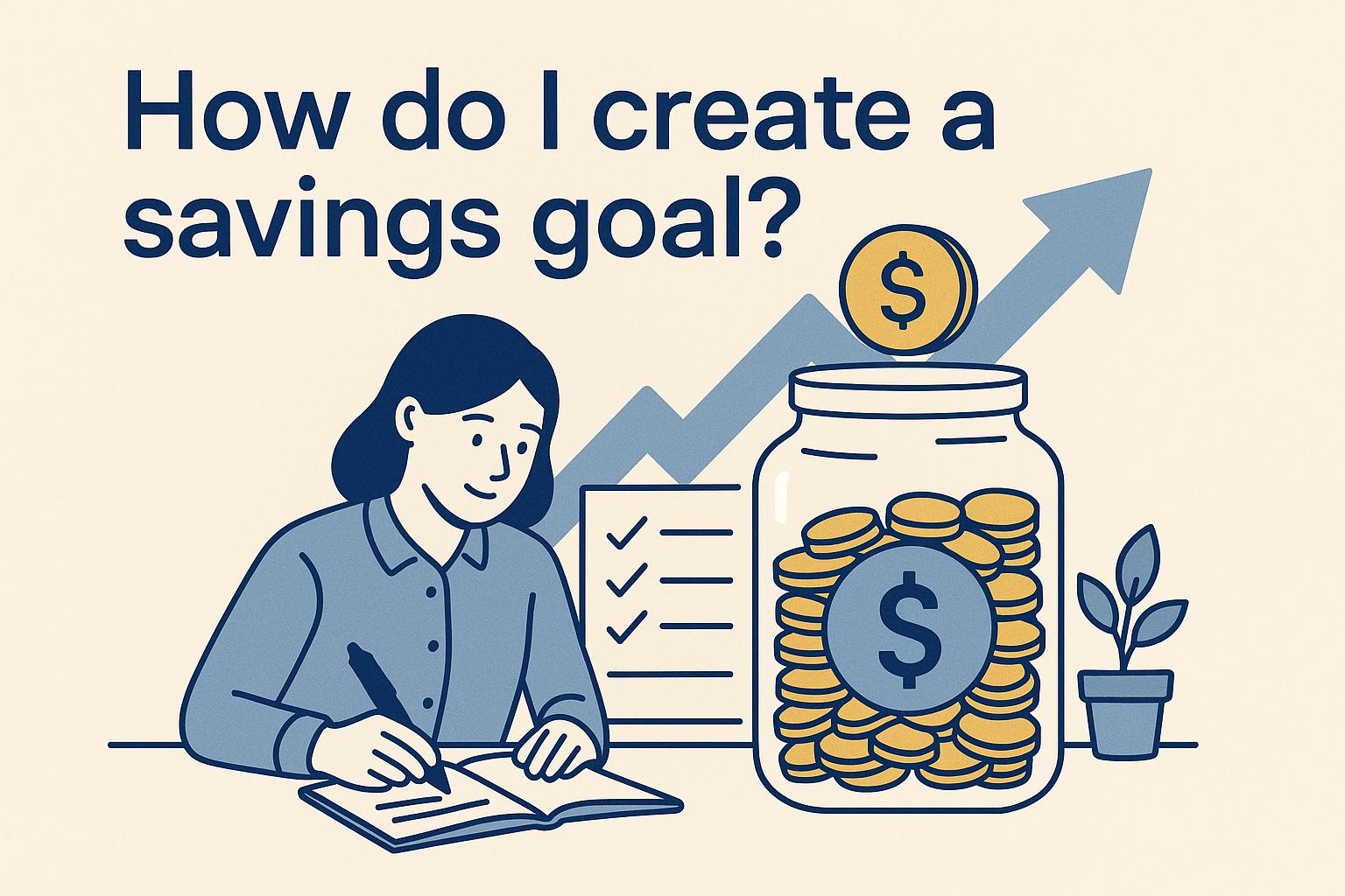 How do I create a savings goal?